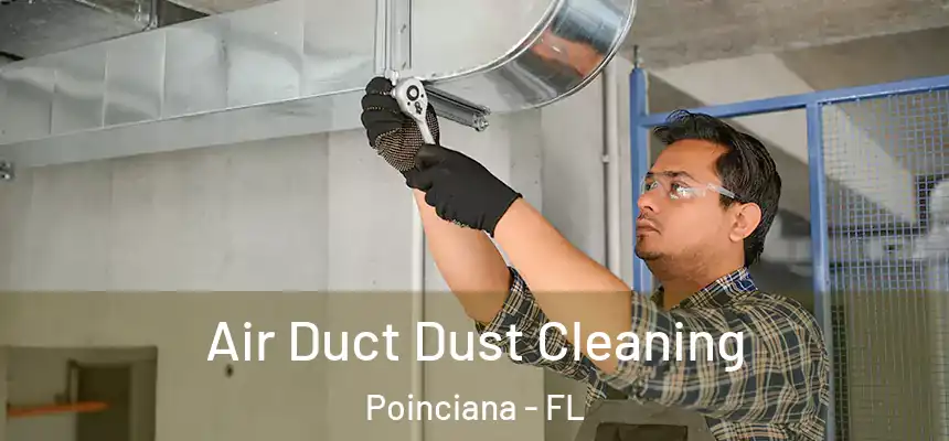 Air Duct Dust Cleaning Poinciana - FL