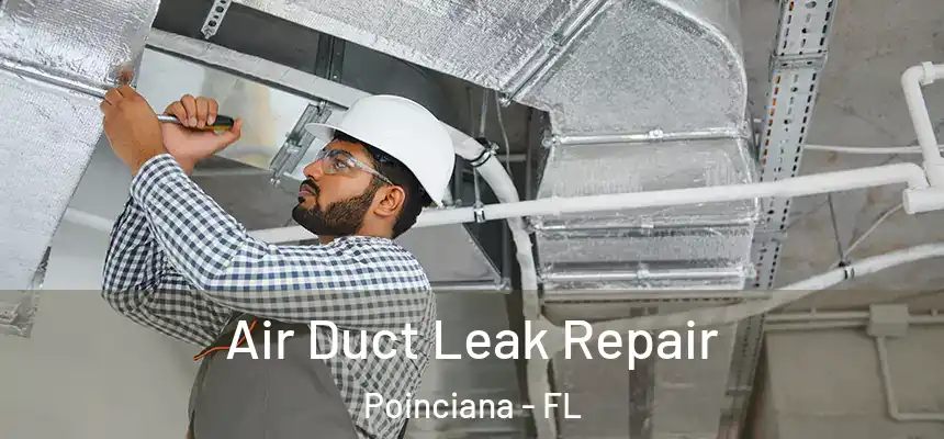 Air Duct Leak Repair Poinciana - FL