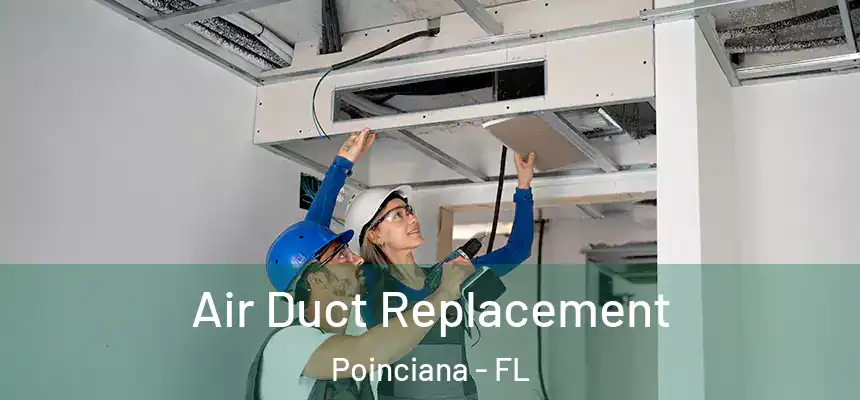  Air Duct Replacement Poinciana - FL