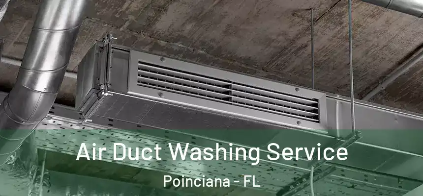 Air Duct Washing Service Poinciana - FL