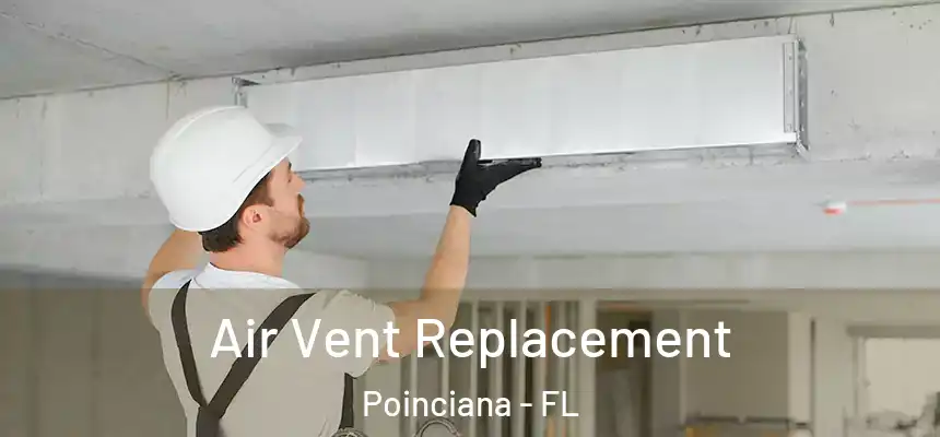 Air Vent Replacement Poinciana - FL