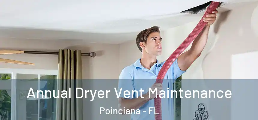 Annual Dryer Vent Maintenance Poinciana - FL