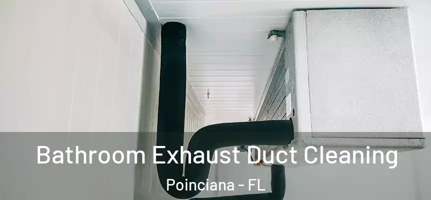 Bathroom Exhaust Duct Cleaning Poinciana - FL