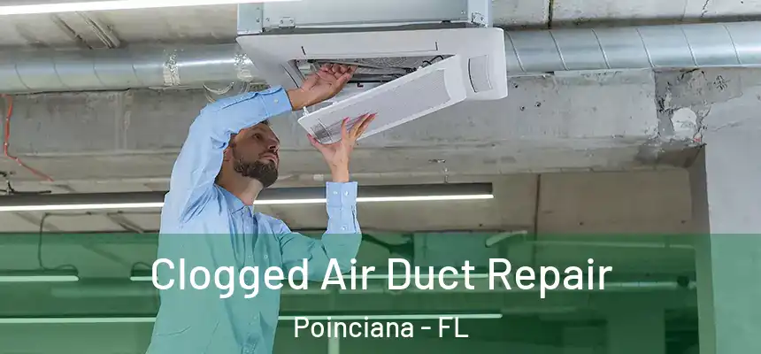 Clogged Air Duct Repair Poinciana - FL