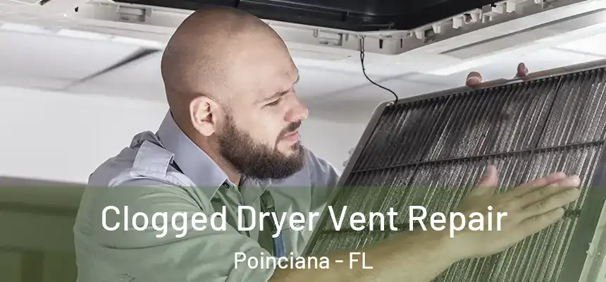 Clogged Dryer Vent Repair Poinciana - FL