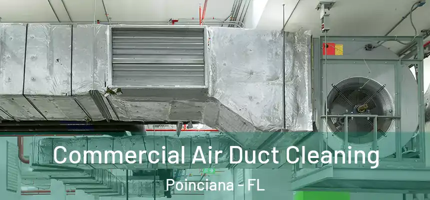 Commercial Air Duct Cleaning Poinciana - FL