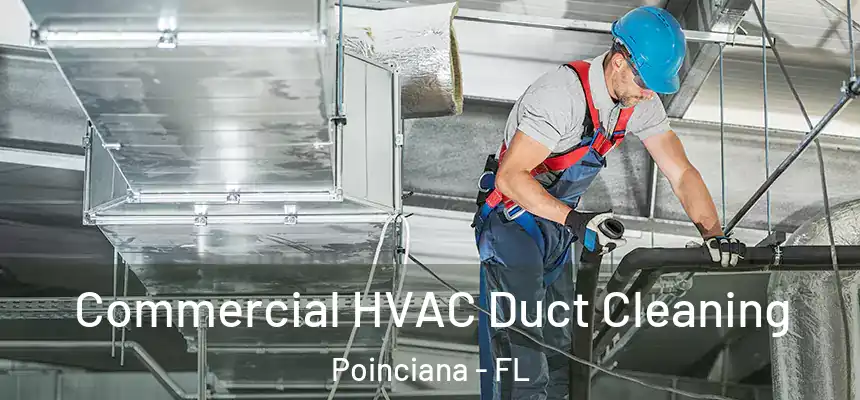 Commercial HVAC Duct Cleaning Poinciana - FL