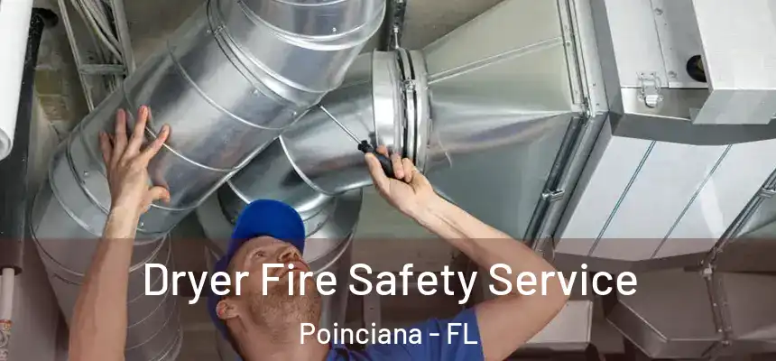 Dryer Fire Safety Service Poinciana - FL