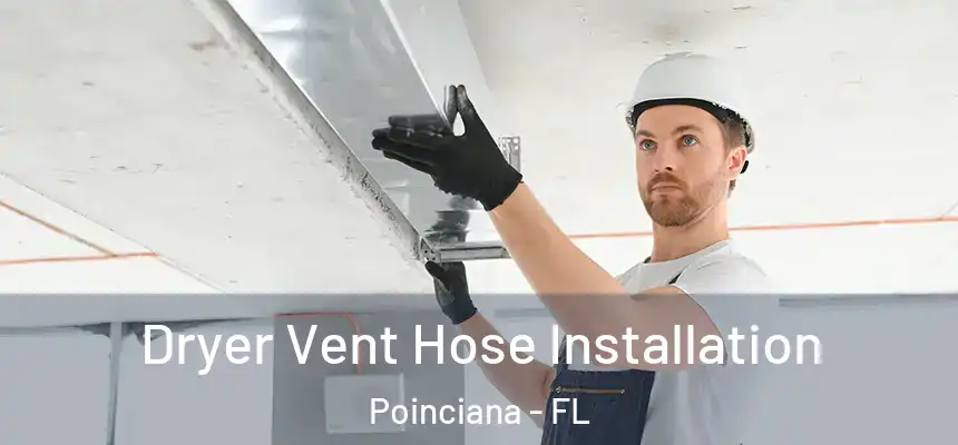 Dryer Vent Hose Installation Poinciana - FL