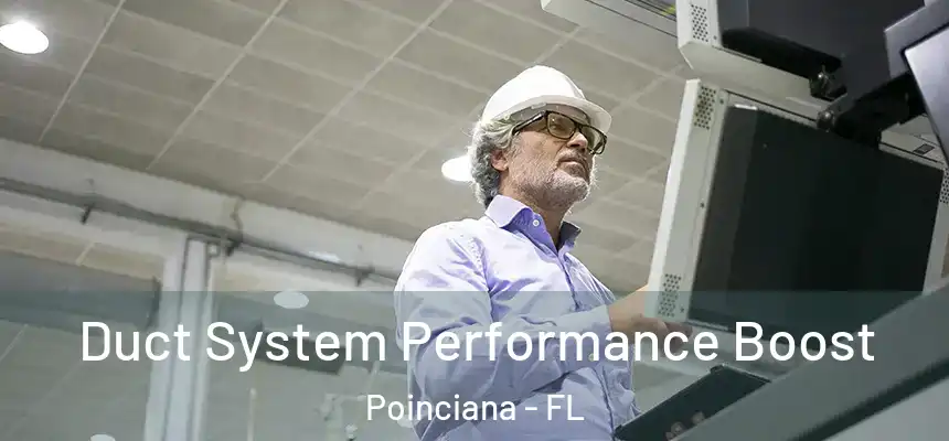 Duct System Performance Boost Poinciana - FL