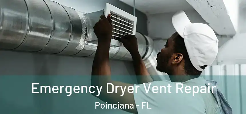  Emergency Dryer Vent Repair Poinciana - FL