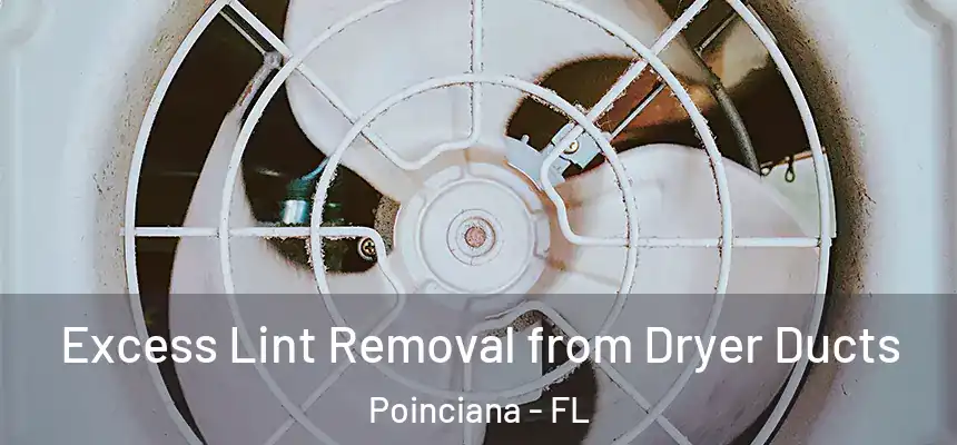 Excess Lint Removal from Dryer Ducts Poinciana - FL