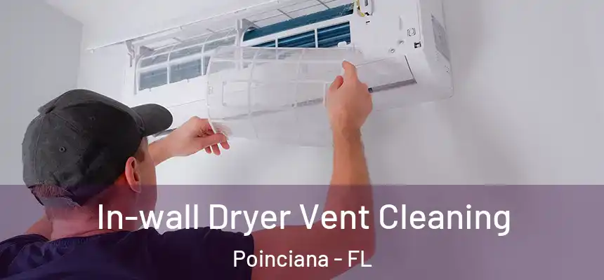 In-wall Dryer Vent Cleaning Poinciana - FL