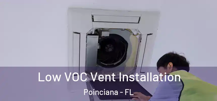 Low VOC Vent Installation Poinciana - FL