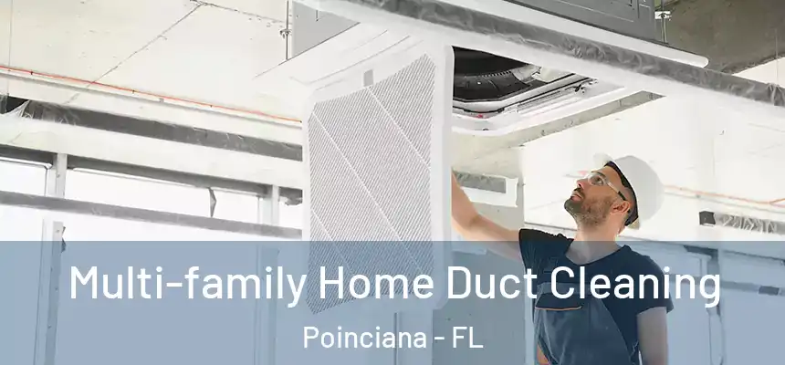 Multi-family Home Duct Cleaning Poinciana - FL
