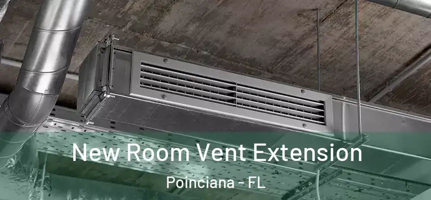 New Room Vent Extension Poinciana - FL