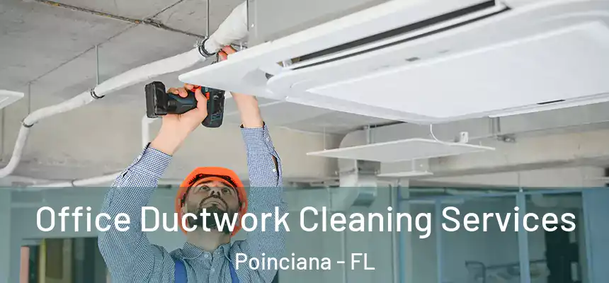 Office Ductwork Cleaning Services Poinciana - FL