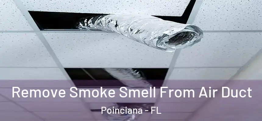 Remove Smoke Smell From Air Duct Poinciana - FL