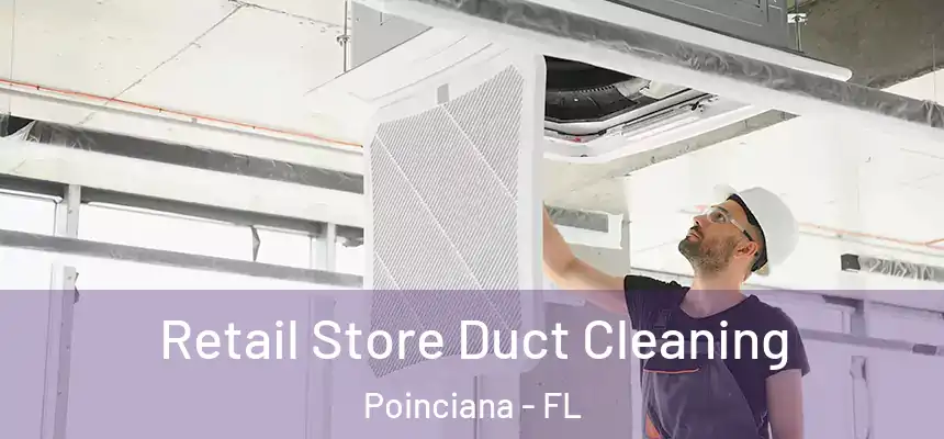 Retail Store Duct Cleaning Poinciana - FL