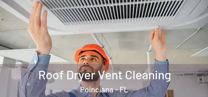 Roof Dryer Vent Cleaning Poinciana - FL
