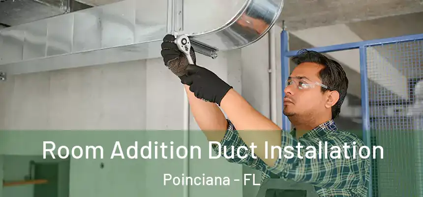 Room Addition Duct Installation Poinciana - FL