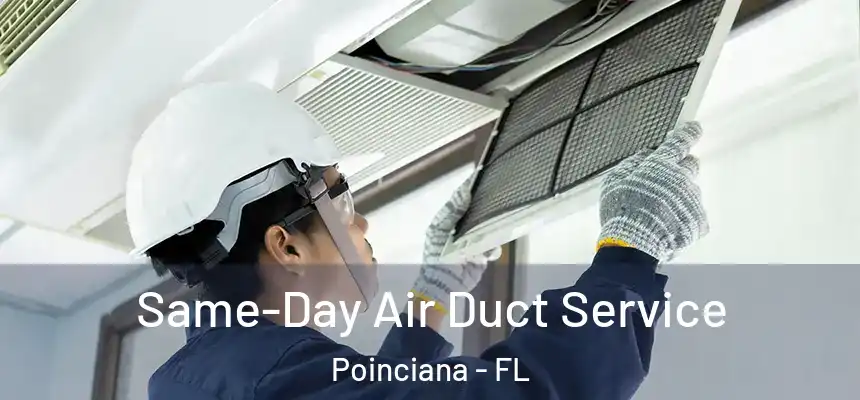 Same-Day Air Duct Service Poinciana - FL