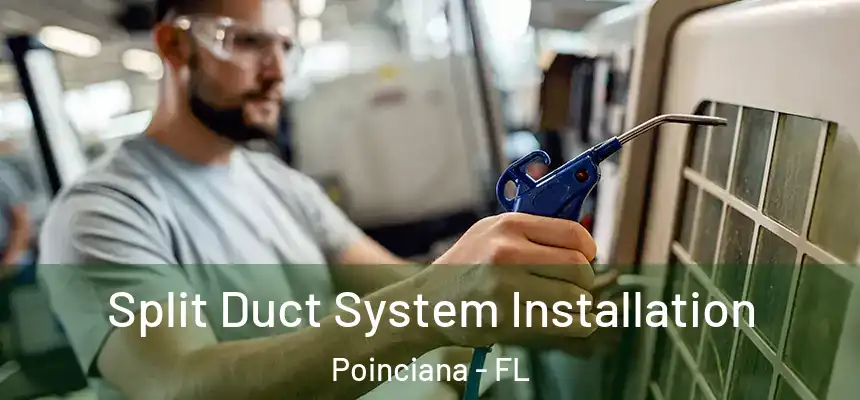 Split Duct System Installation Poinciana - FL