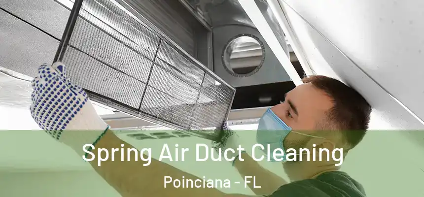 Spring Air Duct Cleaning Poinciana - FL
