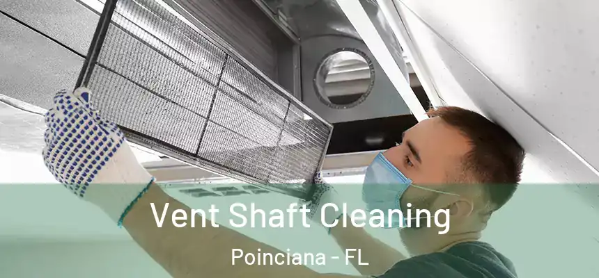 Vent Shaft Cleaning Poinciana - FL