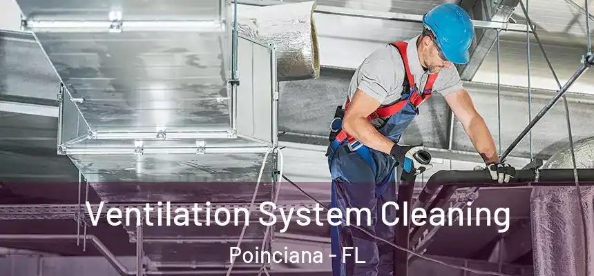 Ventilation System Cleaning Poinciana - FL