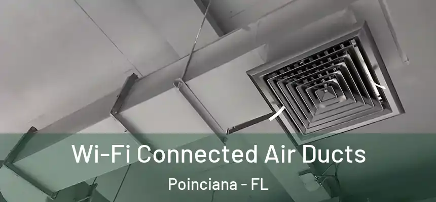 Wi-Fi Connected Air Ducts Poinciana - FL